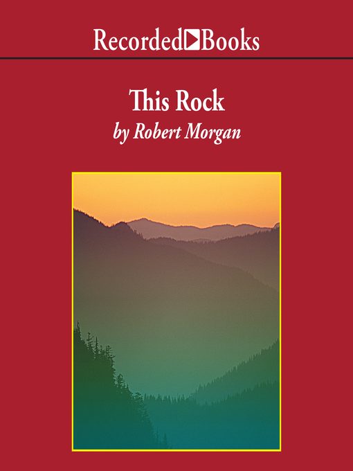 Title details for This Rock by Robert Morgan - Wait list